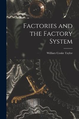 Factories and the Factory System - William Cooke Taylor - cover