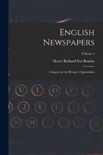 English Newspapers: Chapters in the History of Journalism; Volume 2