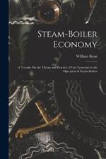 Steam-Boiler Economy: A Treatise On the Theory and Practice of Fuel Economy in the Operation of Steam-Boilers