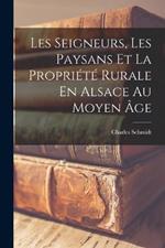 Les Seigneurs, Les Paysans Et La Propriété Rurale En Alsace Au Moyen Âge