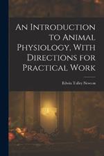 An Introduction to Animal Physiology, With Directions for Practical Work