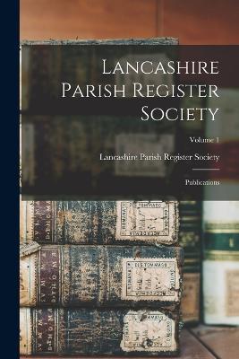 Lancashire Parish Register Society: Publications; Volume 1 - cover