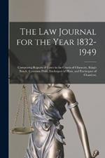 The Law Journal for the Year 1832-1949: Comprising Reports of Cases in the Courts of Chancery, King's Bench, Common Pleas, Exchequer of Pleas, and Exchequer of Chamber,