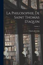 La Philosophie De Saint Thomas D'aquin; Volume 2