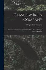 Glasgow Iron Company: Manufacturers of Iron and Steel Plates, Muck Bars and Flanged and Pressed Work