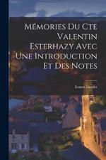Memories Du Cte Valentin Esterhazy Avec Une Introduction Et Des Notes