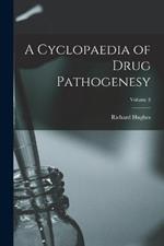 A Cyclopaedia of Drug Pathogenesy; Volume 3