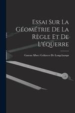 Essai Sur La Geometrie De La Regle Et De L'equerre