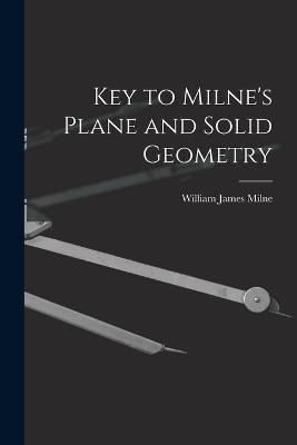 Key to Milne's Plane and Solid Geometry - William James Milne - cover