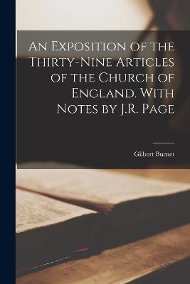 An Exposition of the Thirty-Nine Articles of the Church of England. With Notes by J.R. Page - Gilbert Burnet - cover