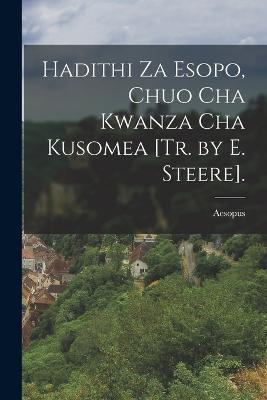 Hadithi Za Esopo, Chuo Cha Kwanza Cha Kusomea [Tr. by E. Steere]. - Aesopus - cover