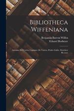 Bibliotheca Wiffeniana: Antonio Del Corro. Cipriano De Valera. Pedro Galés. Melchior Roman