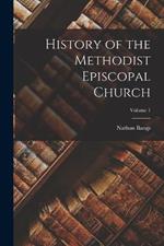 History of the Methodist Episcopal Church; Volume 1