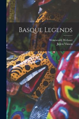 Basque Legends - Wentworth Webster,Julien Vinson - cover