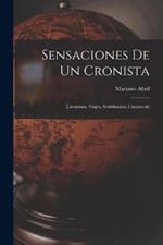 Sensaciones De Un Cronista: (Literatura, Viajes, Semblanzas, Cuentos &)