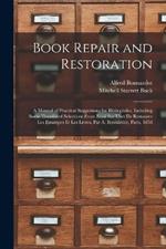 Book Repair and Restoration: A Manual of Practical Suggestions for Bibliophiles, Including Some Translated Selections From Essai Sur L'art De Restaurer Les Estampes Et Les Livres, Par A. Bonnardot, Paris, 1858