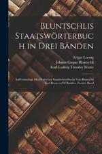 Bluntschlis Staatswörterbuch in drei Bänden: Auf Grundlage des deutschen Staatswörterbuchs von Bluntschli und Brater in elf Bänden. Zweiter Band