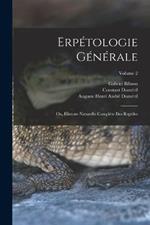 Erpetologie Generale: Ou, Histoire Naturelle Complete Des Reptiles; Volume 2
