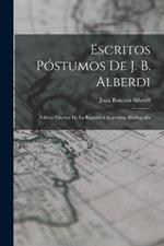 Escritos Póstumos De J. B. Alberdi: Política Exterior De La República Argentina. Bibliografia