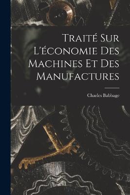 Traite Sur L'economie Des Machines Et Des Manufactures - Charles Babbage - cover