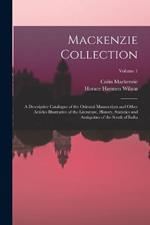 Mackenzie Collection: A Descriptive Catalogue of the Oriental Manuscripts and Other Articles Illustrative of the Literature, History, Statistics and Antiquities of the South of India; Volume 1