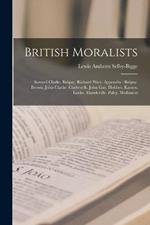 British Moralists: Samuel Clarke. Balguy. Richard Price. Appendix: Balguy. Brown. John Clarke. Cudworth. John Gay. Hobbes. Kames. Locke. Mandeville. Paley. Wollaston
