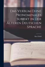 Das Verbum Ohne Pronominales Subjekt in Der AElteren Deutschen Sprache