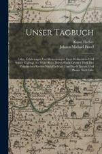 Unser Tagbuch: Oder, Erfahrungen Und Bemerkungen Eines Hofmeisters Und Seiner Zoeglinge Auf Einer Reise Durch Einen Grossen Theil Des Frankischen Kreises Nach Carlsbad Und Durch Bayern Und Passau Nach Linz