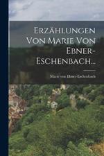 Erzählungen Von Marie Von Ebner-Eschenbach...