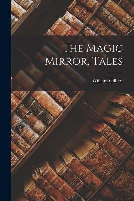 The Magic Mirror, Tales - William Gilbert - cover