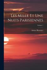 Les Mille Et Une Nuits Parisiennes; Volume 1