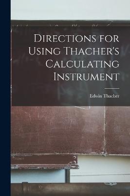 Directions for Using Thacher's Calculating Instrument - Edwin Thacher - cover