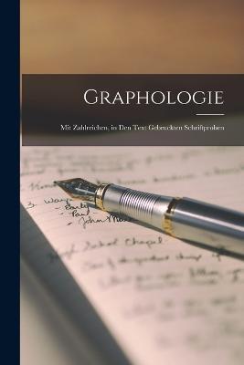Graphologie: Mit Zahlreichen, in Den Text Gebruckten Schriftproben - Anonymous - cover