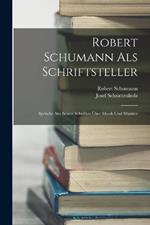 Robert Schumann Als Schriftsteller: Spruche Aus Seiner Schriften UEber Musik Und Musiker