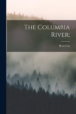 The Columbia River; - Ross Cox - cover