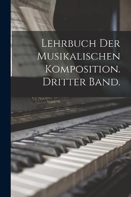 Lehrbuch der musikalischen Komposition. Dritter Band. - Anonymous - cover
