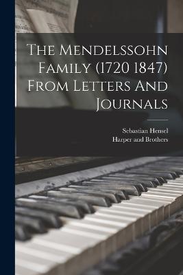 The Mendelssohn Family (1720 1847) From Letters And Journals - Sebastian Hensel - cover