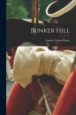 Bunker Hill - Samuel Adams Drake - cover