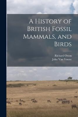 A History of British Fossil Mammals, and Birds - Richard Owen - cover