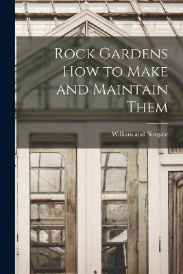 Rock Gardens how to Make and Maintain Them - cover