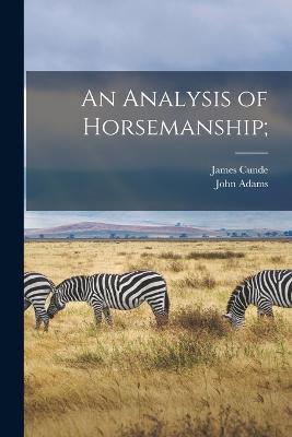 An Analysis of Horsemanship; - John Adams - cover