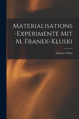 Materialisations-Experimente mit M. Franek-Kluski - Gustave Géley - cover