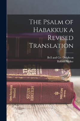 The Psalm of Habakkuk a Revised Translation - Robert Sinker - cover