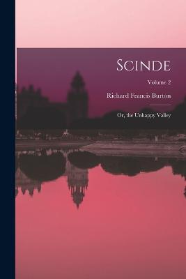 Scinde: Or, the Unhappy Valley; Volume 2 - Richard Francis Burton - cover