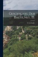 Geschichte der Baukunst, III.