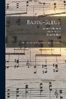 Barbe-Bleue: Opéra-Bouffe En Trois Actes Et Quatre Tableaux - Henri Meilhac,Ludovic Halévy,Jacques Offenbach - cover