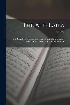 The Alif Laila: Or, Book of the Thousand Nights and One Night, Commonly Known As 'the Arabian Nights' Entertainments'; Volume 2 - Anonymous - cover