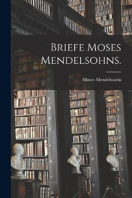 Briefe Moses Mendelsohns. - Moses Mendelssohn - cover