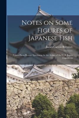 Notes on Some Figures of Japanese Fish: Taken From Recent Specimens by the Artists of the U. S. Japan Expedition - James Carson Brevoort - cover
