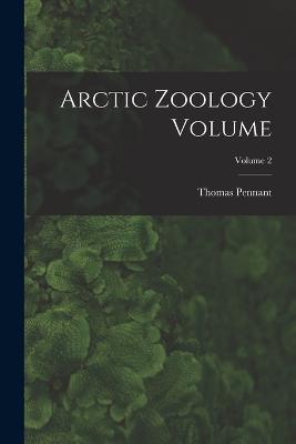 Arctic Zoology Volume; Volume 2 - Thomas Pennant - cover